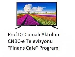 Prof Dr Cumali Aktolun CNBC-e Televizyonu ''Finans Cafe'' Programı