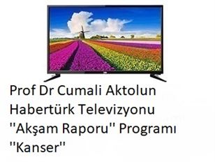 Prof Dr Cumali Aktolun Habertürk Televizyonu ''Akşam Raporu'' Programı ''Kanser''