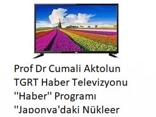 Prof Dr Cumali Aktolun TGRT Haber Televizyonu ''Haber'' Programı ''Japonya'daki Nükleer Kazası''