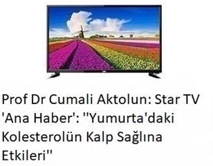 Prof Dr Cumali Aktolun: Star TV 'Ana Haber': ''Yumurta'daki Kolesterolün Kalp Sağlına Etkileri''